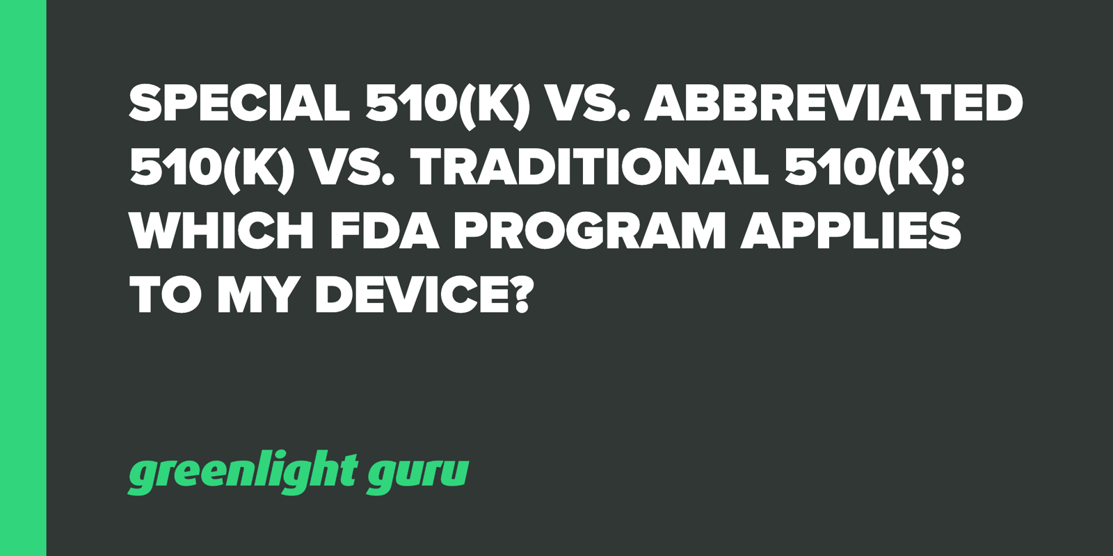 Special 510 k Vs Abbreviated 510 k Vs Traditional 510 k Which FDA